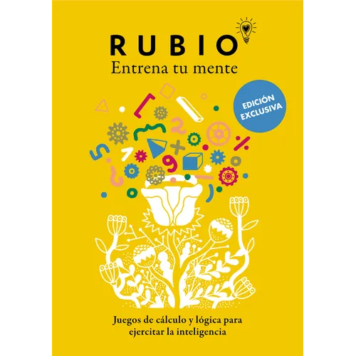 Juegos de Cálculo Y Lógica Para Ejercitar La Inteligencia (Edición Exclusiva) (Rubio. Entrena Tu Mente) / Math and Logic Games to Train Your Intellige