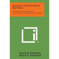 Genetic Studies with Bacteria: Carnegie Institution of Washington, Publication No. 612