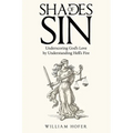 Shades of Sin: Underscoring God's Love by Understanding Hell's Fire