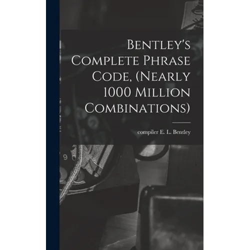 Bentley's Complete Phrase Code, (nearly 1000 Million Combinations)