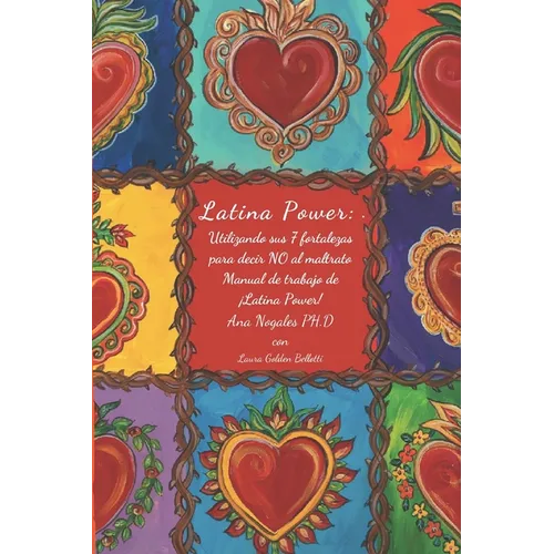 ¡Latina Power!: Utilizando sus 7 fortalezas para decir NO al maltrato: Manual de Trabajo de ¡Latina Power!