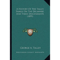 A History Of The Talley Family On The Delaware, And Their Descendants (1899)
