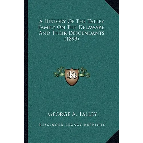 A History Of The Talley Family On The Delaware, And Their Descendants (1899)