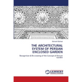 The Architectural System of Persian Enclosed Garden