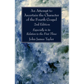 An Attempt to Ascertain the Character of the Fourth Gospel, 2nd Edition