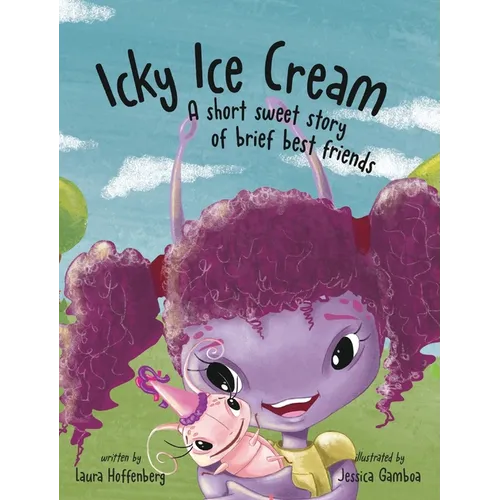 Icky Ice Cream: A Short Sweet Story of Brief Best Friends