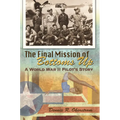 The Final Mission of Bottoms Up: A World War II Pilot's Story