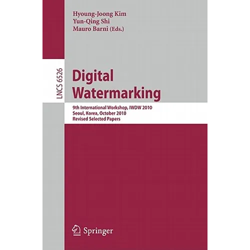 Digital Watermarking: 9th International Workshop, Iwdw 2010, Seoul, Korea, October 1-3, 2010, Revised Selected Papers