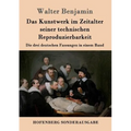 Das Kunstwerk im Zeitalter seiner technischen Reproduzierbarkeit: Die drei deutschen Fassungen in einem Band