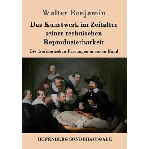 Das Kunstwerk im Zeitalter seiner technischen Reproduzierbarkeit: Die drei deutschen Fassungen in einem Band