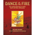Dance of the Fire: The Jewish Brigade in Ww2: Facts, Myths, Appraisal
