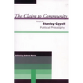 The Claim to Community: Essays on Stanley Cavell and Political Philosophy