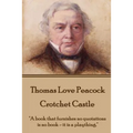 Thomas Love Peacock - Crotchet Castle: "A book that furnishes no quotations is no book - it is a plaything."