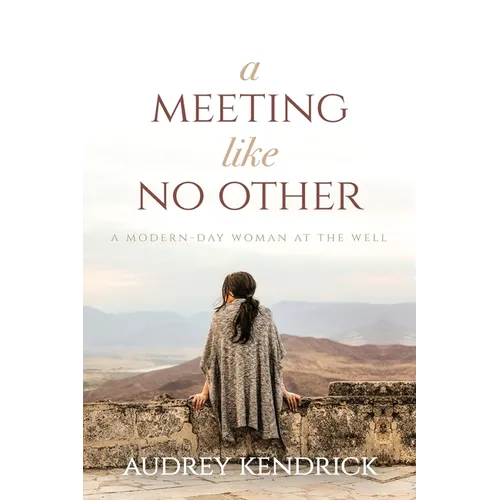 A Meeting Like No Other: A Modern-Day Woman at the Well