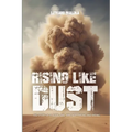 Rising like Dust: The Story of a Rural Girl Who Kept Rising and Rising