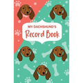 My Dachshund's Record Book: Pet Information Book, Dog Training Log, Puppy Vaccine Record, Dachshund Dad, Puppy Shower Gift, Dog Mom Planner