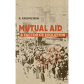 Mutual Aid: Peter Kropotkin's Classic Critique of Social Darwinism