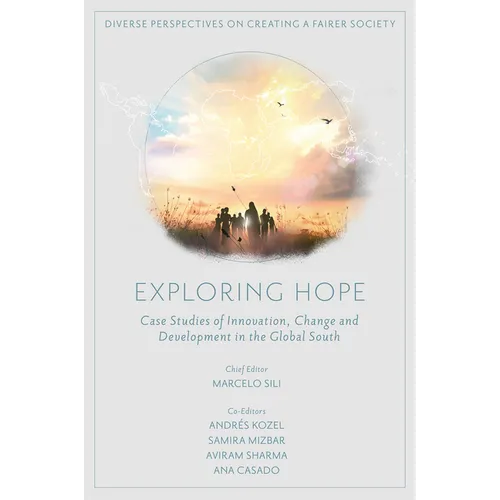 Exploring Hope: Case Studies of Innovation, Change and Development in the Global South