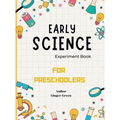 Early Science Experiment Book: For Preschoolers