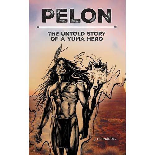 Pelon: The Untold Story of a Yuma Hero