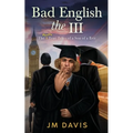Bad English the III: The Mostly True Tales of a Son of a Brit (The InCompleat)