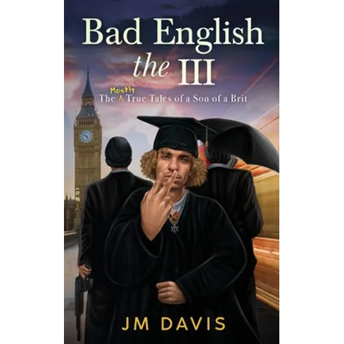 Bad English the III: The Mostly True Tales of a Son of a Brit (The InCompleat)