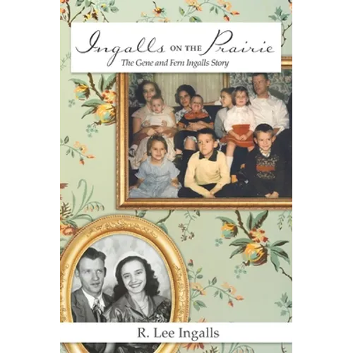 Ingalls on the Prairie: The Gene and Fern Ingalls Story
