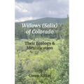 Willows (Salix) of Colorado: Their Ecology & Identification