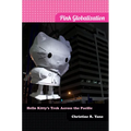 Pink Globalization: Hello Kitty's Trek across the Pacific