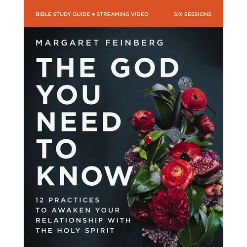 The God You Need to Know Study Guide Plus Streaming Video: 12 Practices to Awaken Your Relationship with the Holy Spirit