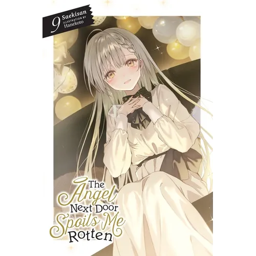The Angel Next Door Spoils Me Rotten, Vol. 9 (Light Novel)