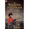 A Surgeon of Hussars: The Recollections of a Surgeon with the 15th Hussars at Quatre Bras and Waterloo,1815