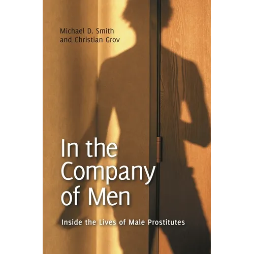 In the Company of Men: Inside the Lives of Male Prostitutes
