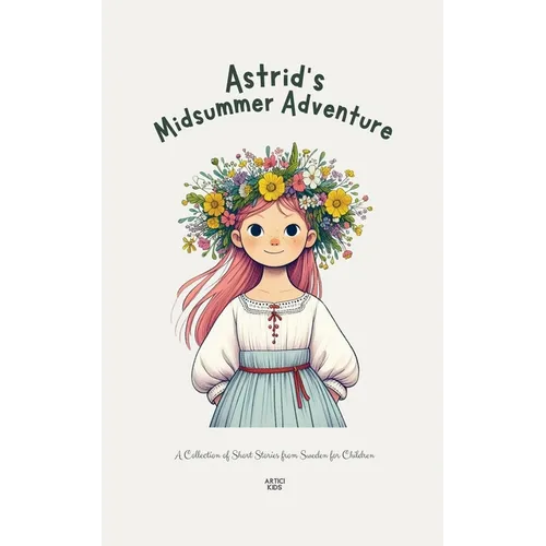 Astrid's Midsummer Adventure: A Collection of Short Stories from Sweden for Children