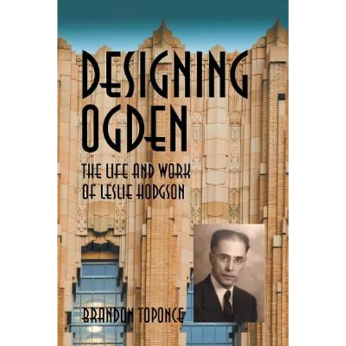 Designing Ogden, the Life and Work of Leslie Hodgson