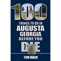 100 Things to Do in Augusta, Georgia Before You Die