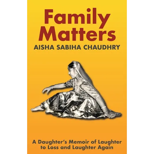 Family Matters: A Daughter's Memoir of Laughter to Loss and Laughter Again