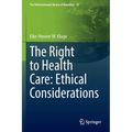 The Right to Health Care: Ethical Considerations