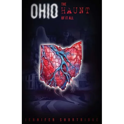 Ohio The Haunt of It All: Ghost stories, history and haunted locations from the eighty-eight Ohio counties.