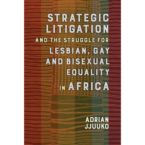 Strategic Litigation and the Struggles of Lesbian, Gay, and Bisexual Equality in Africa: 0