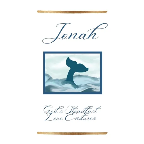 Jonah: God's Steadfast Love Endures