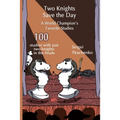 Two Knights Save the Day: A World Champion's Favorite Studies