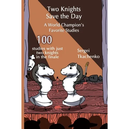 Two Knights Save the Day: A World Champion's Favorite Studies