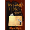 Born-Again Hustler: From Pimping to the Pulpit...
