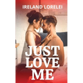Just Love Me