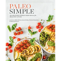 Paleo Simple: 150 Delicious Whole Food Meals for Healthy Living