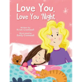 Love You, Love You 'Night: A Sweet and Comforting Children's Bedtime Story for Ages 3-7