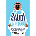 Your Saudi Tour Guide: How does it feel to live in the most stereotyped nation in the world?