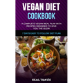 Vegan Diet Cookbook: A Complete Vegan Meal Plan with Recipes Designed to Give You the Glow (7 Days Easy to Follow Diet Plan)