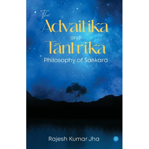 The Advaitika and Tāntrika Philosophy of Śaṅkara